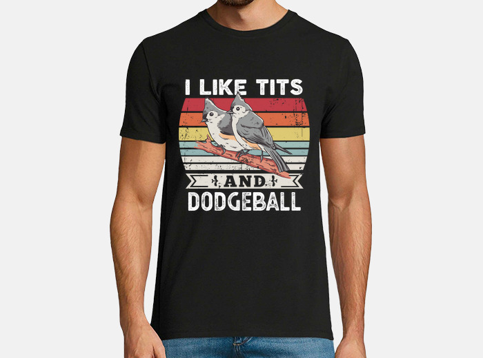 I like tits and dodgeball funny bird t-shirt