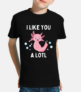 I Like You A Lotl   Funny Axolotl