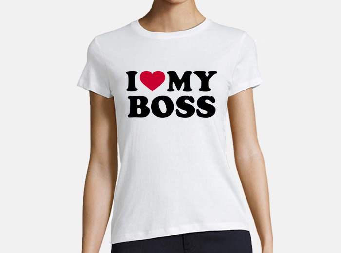 i love my boss t shirt