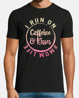 I Run On Caffeine And Kisses Mom life Shirt Mama Birthday Mothers Day Gift For Her Womens Coffee Mom