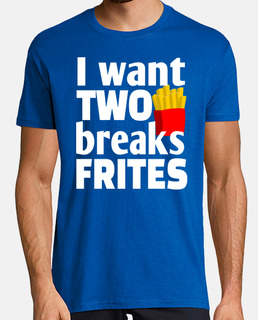 I want to break frites