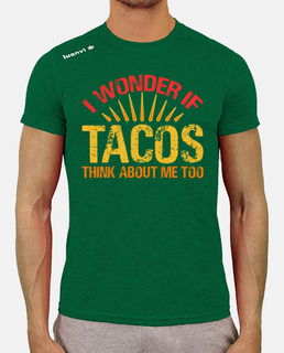 I Wonder If Tacos Think About Me Too wo