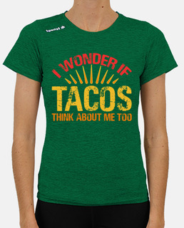 I Wonder If Tacos Think About Me Too wo