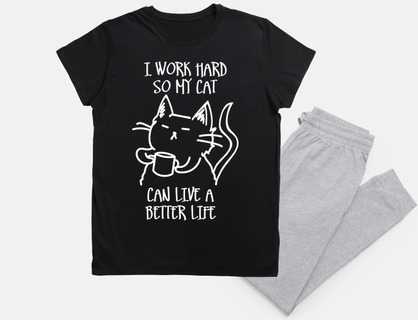 i work hard so my cat can live a better
