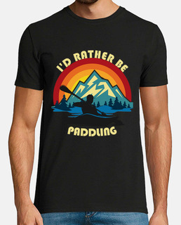 I would rather be paddling