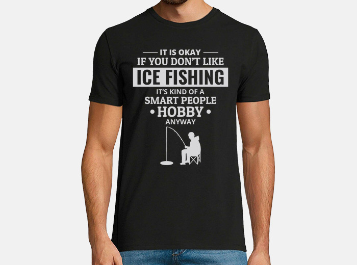Ice fishing outdoor funny saying t-shirt