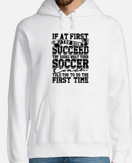 If at first you didnt succeed try doing