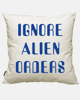 Ignore alien orders