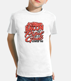 il bacon è la prova che Dio ci ama il b