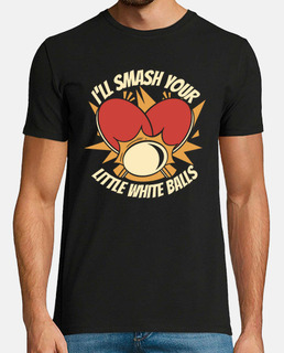 Ill Smash Your Little White Balls Balls