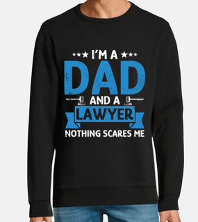 Im a Dad and a Lawyer nothing Scares me