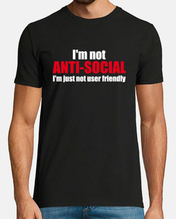 I'm not ANTI-SOCIAL I'm just not  user friendly