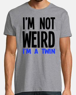 Im Not Weird Im A Twin