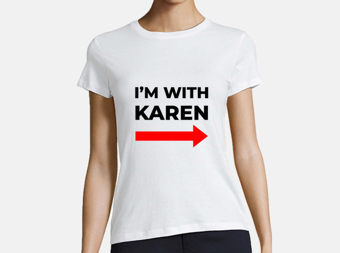 Im with karen meme karen funny t shirt tostadora