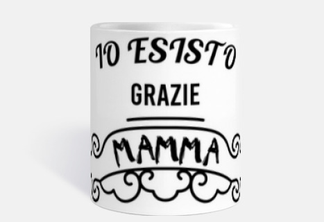 Io esisto grazie Mamma, festa madre