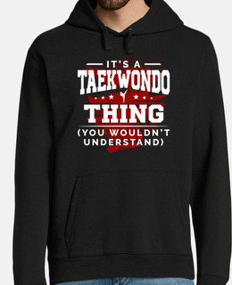 Its A Taekwondo Thing Shirt You Wouldnt