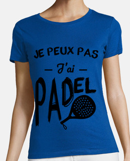 Je peux pas j ai padel