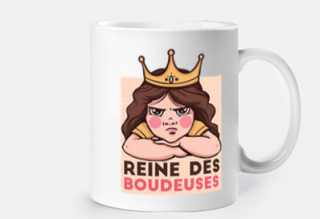 je suis la reine des boudeuses ,mug pour ado humour, 