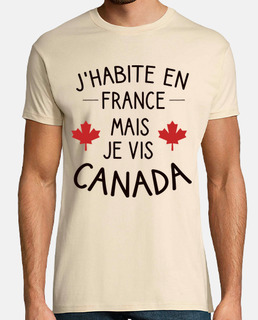 Jhabite en France mais je vis Canada. v