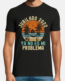 jubilado 2022 ya no es mi problema