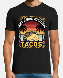 Just a girl who love Tacos Mexican Taco
