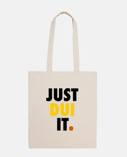 Just Dui it