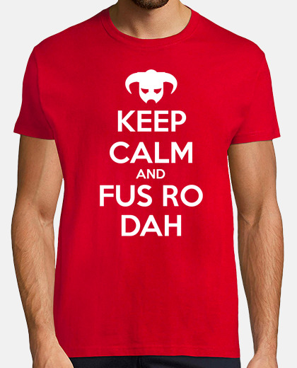 Keep Calm and Fus Ro Dah!