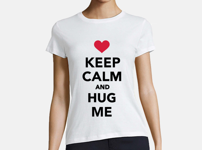 keep calm and hug me
