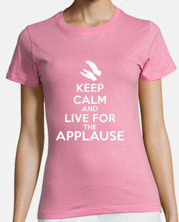 Keep calm and live for the applause