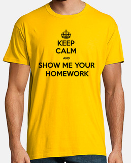 Keep Calm and Show me your Homework