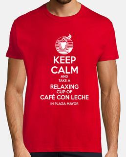 Keep Calm and take a relaxing cup of café con leche