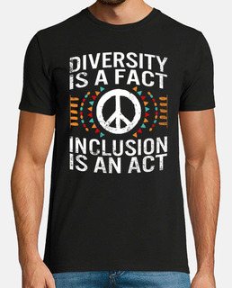 la diversidad es un hecho la inclusión es un acto activista camiseta anti racismo regalo igualdad in