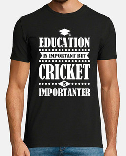 La educación es importante pero Cricket está importanter divertido Camiseta Cricket, T Shirt