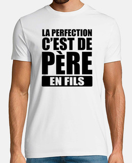 la perfection c est de père en fils