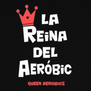 the queen of aerobics T-shirts