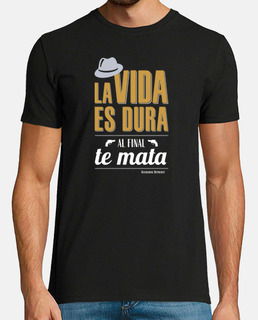 La vida es dura. Camiseta hombre colores oscuros