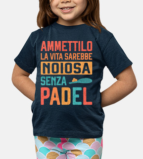La vita sarebbe noiosa senza Padel