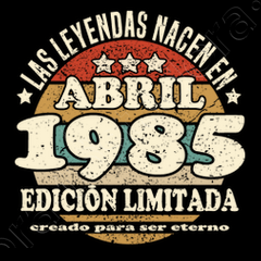 Camiseta las leyendas nacen en abril 1985 | laTostadora