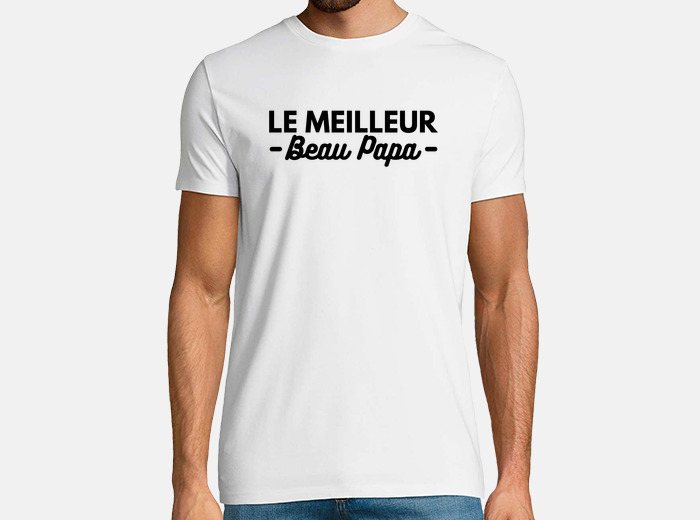 Tee shirt le meilleur beau papa. beau p re tostadora