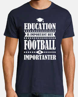 l'&eacute;ducation est importante, mais le football est i