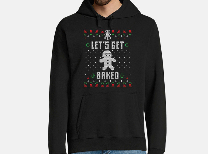 Lets get baked ugly christmas sweater hoodie tostadora