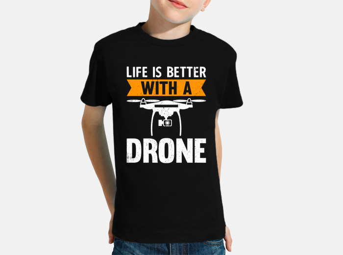 Life is better with drone kids t-shirt tostadora