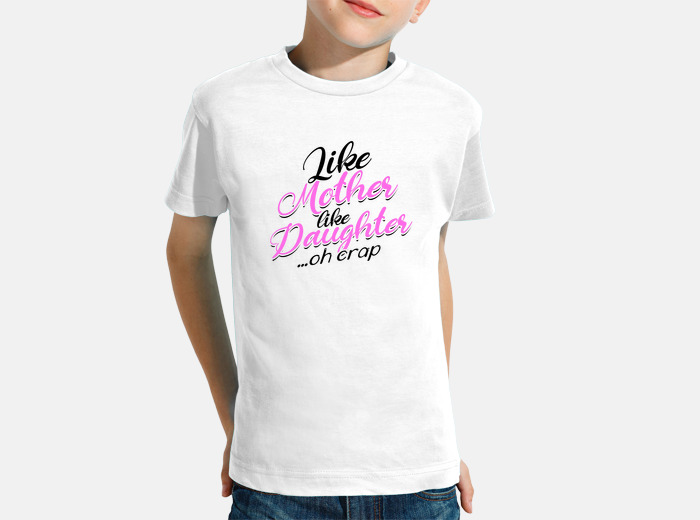 Like Mother - Like Daughter - Oh Crap - T-Shirt