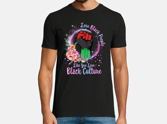Love black people like you love black top culture shirt
