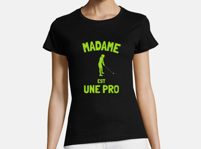 Madam is a pro golf humor gift t shirt tostadora