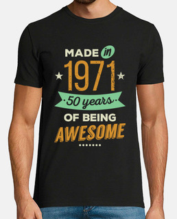 made in 1971 50 years of being awesome