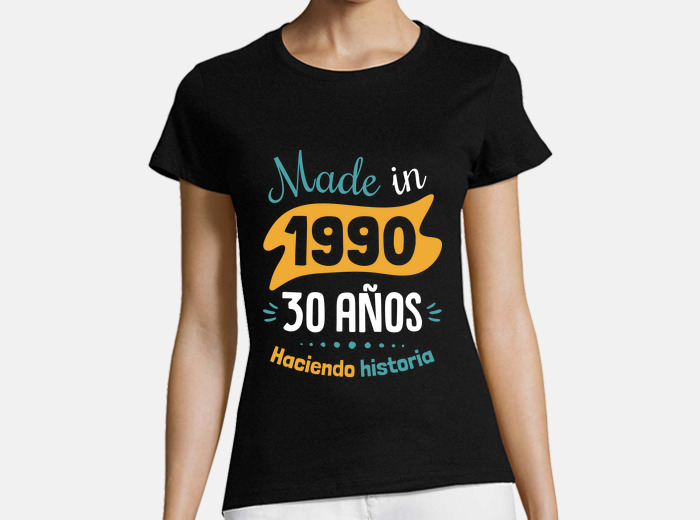 ropa interior semanal Pronombre Camiseta made in 1990, 30 años haciendo... | laTostadora
