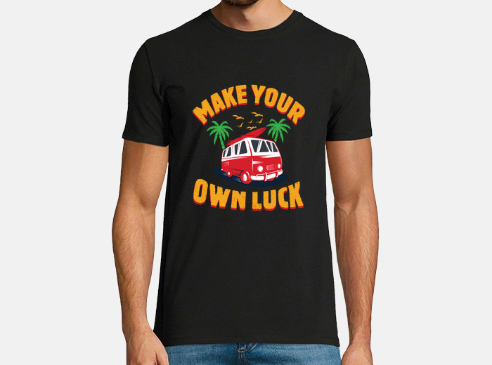 make your own luck holiday t shirt t shirt 2309416 tostadora com make your own shurt
