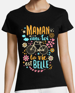 Maman avec toi la vie est belle