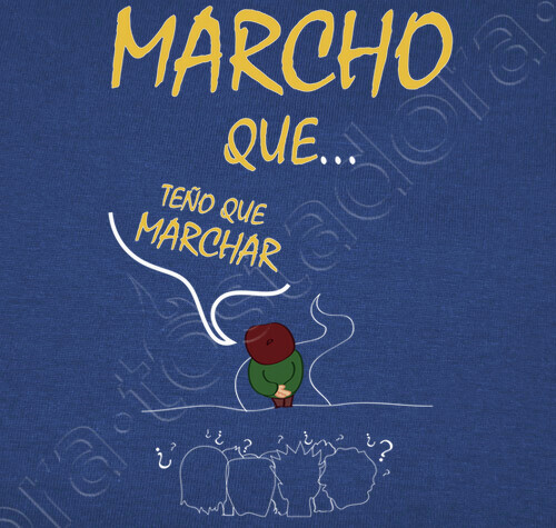 Camiseta MARCHO QUE TEÑO QUE MARCHAR laTostadora